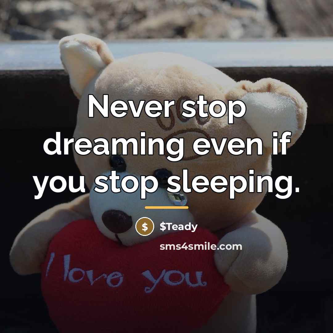“Never stop dreaming even if you stop sleeping.…” quote by $Teady