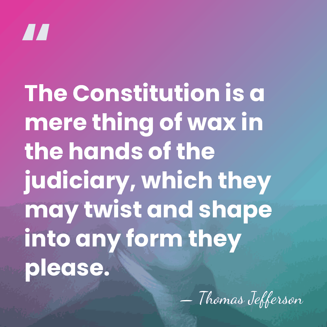 The Constitution is a mere thing of wax in the hands of&hellip; - Thomas Jefferson