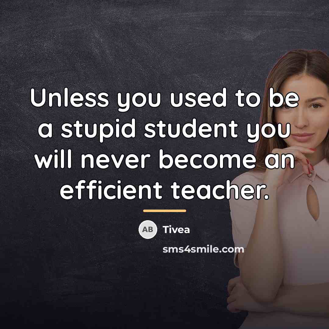 “Unless you used to be a stupid student you will…” quote by Tivea