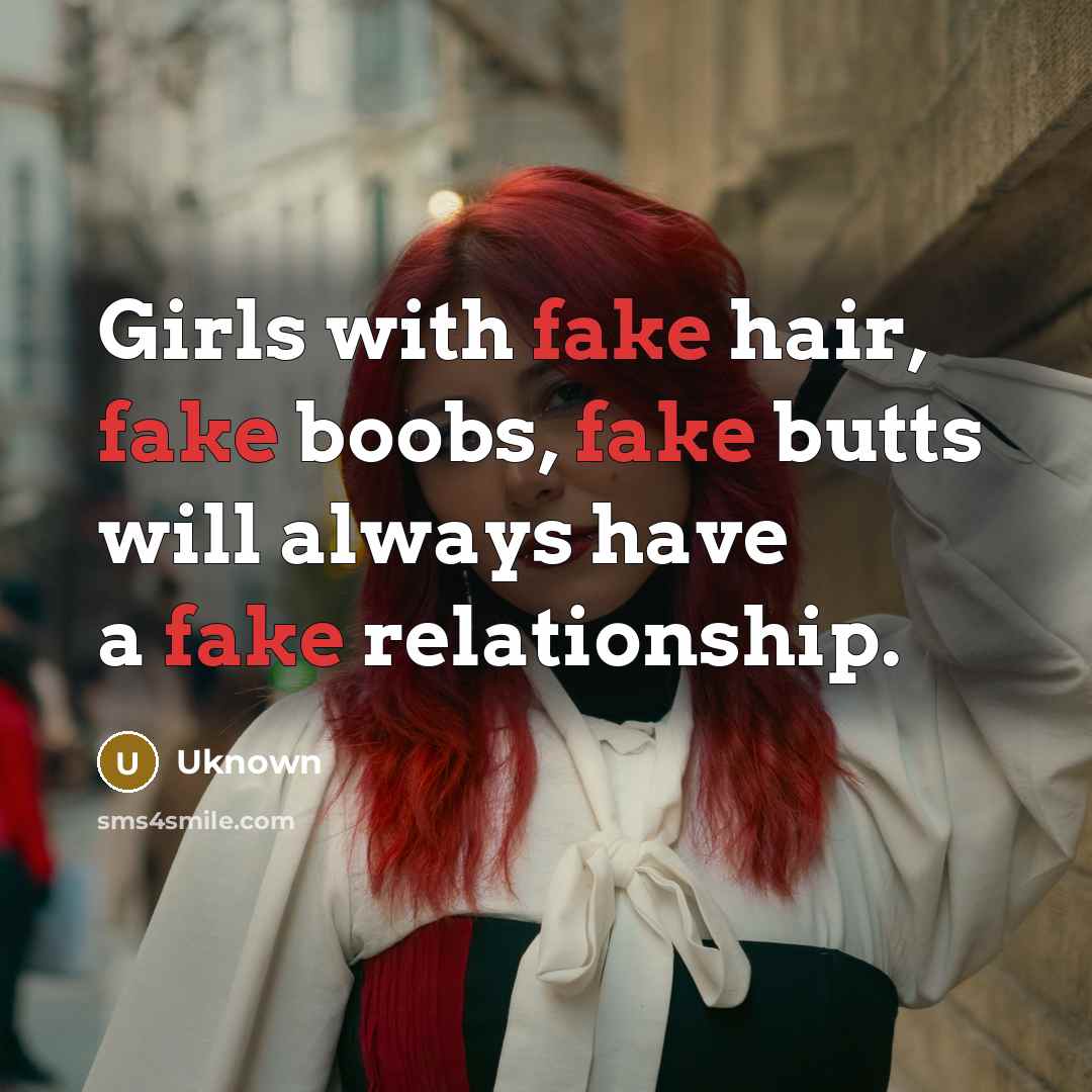 “Girls with fake hair, fake boobs, fake butts will always…” quote by Uknown