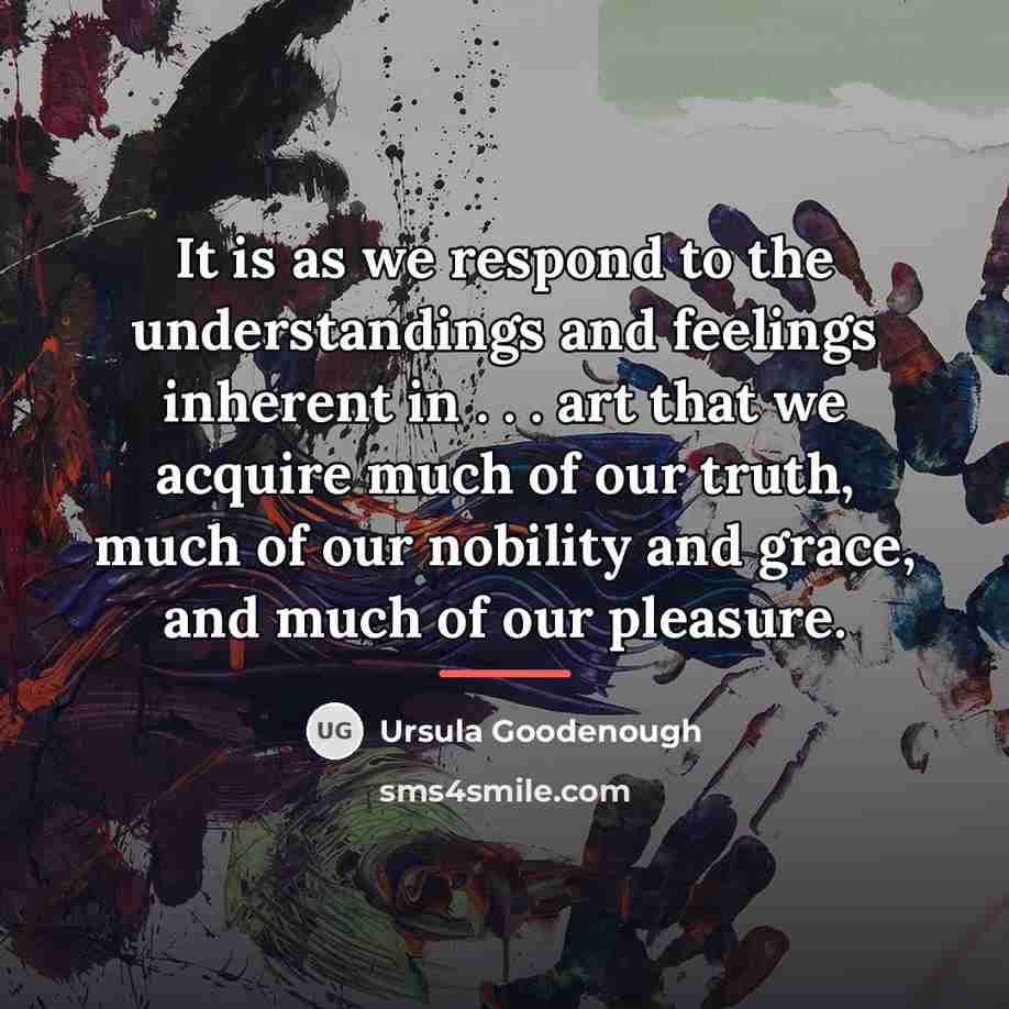 “It is as we respond to the understandings and feelings…” quote by Ursula Goodenough