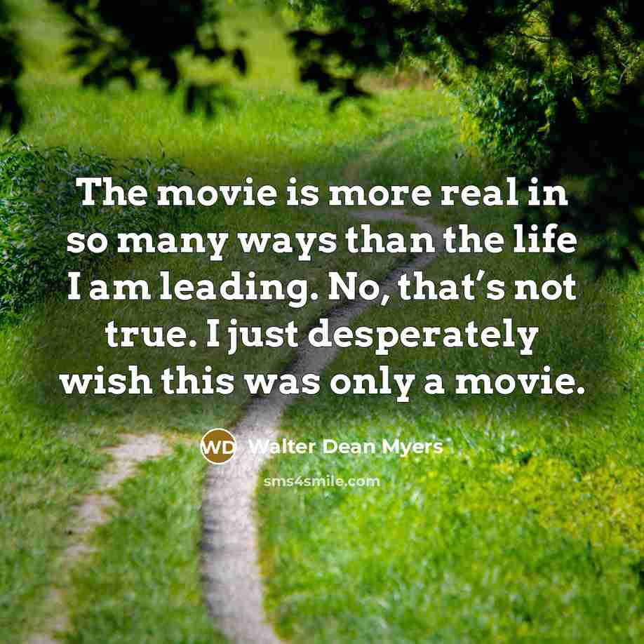 “The movie is more real in so many ways than…” quote by Walter Dean Myers