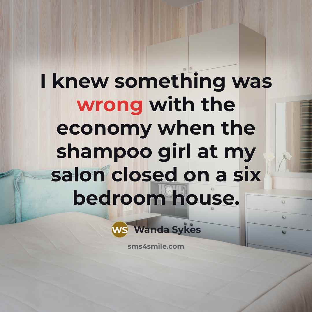 “I knew something was wrong with the economy when the…” quote by Wanda Sykes