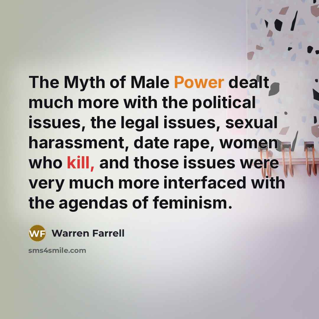 “The Myth of Male Power dealt much more with the…” quote by Warren Farrell