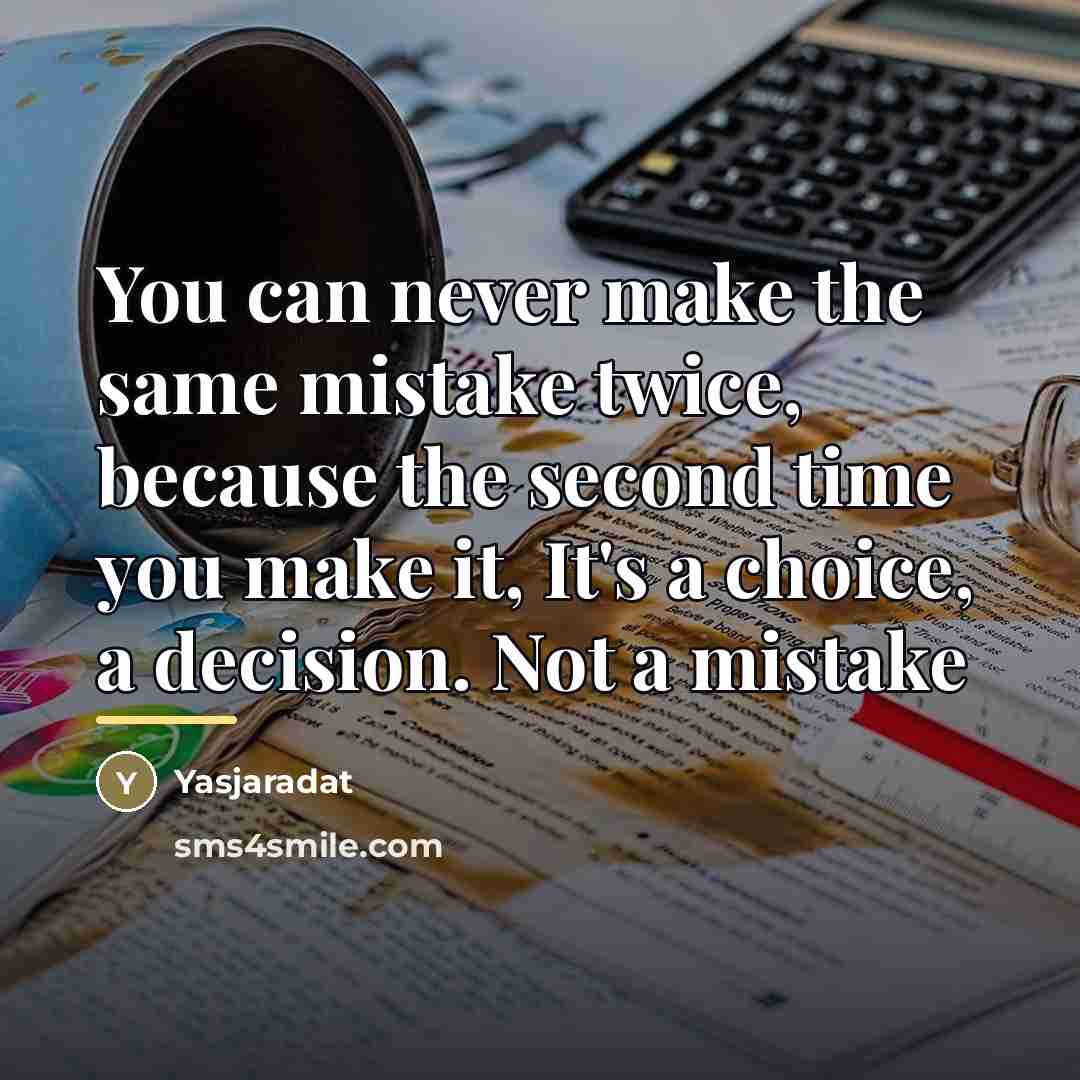 “You can never make the same mistake twice, because the…” quote by Yasjaradat