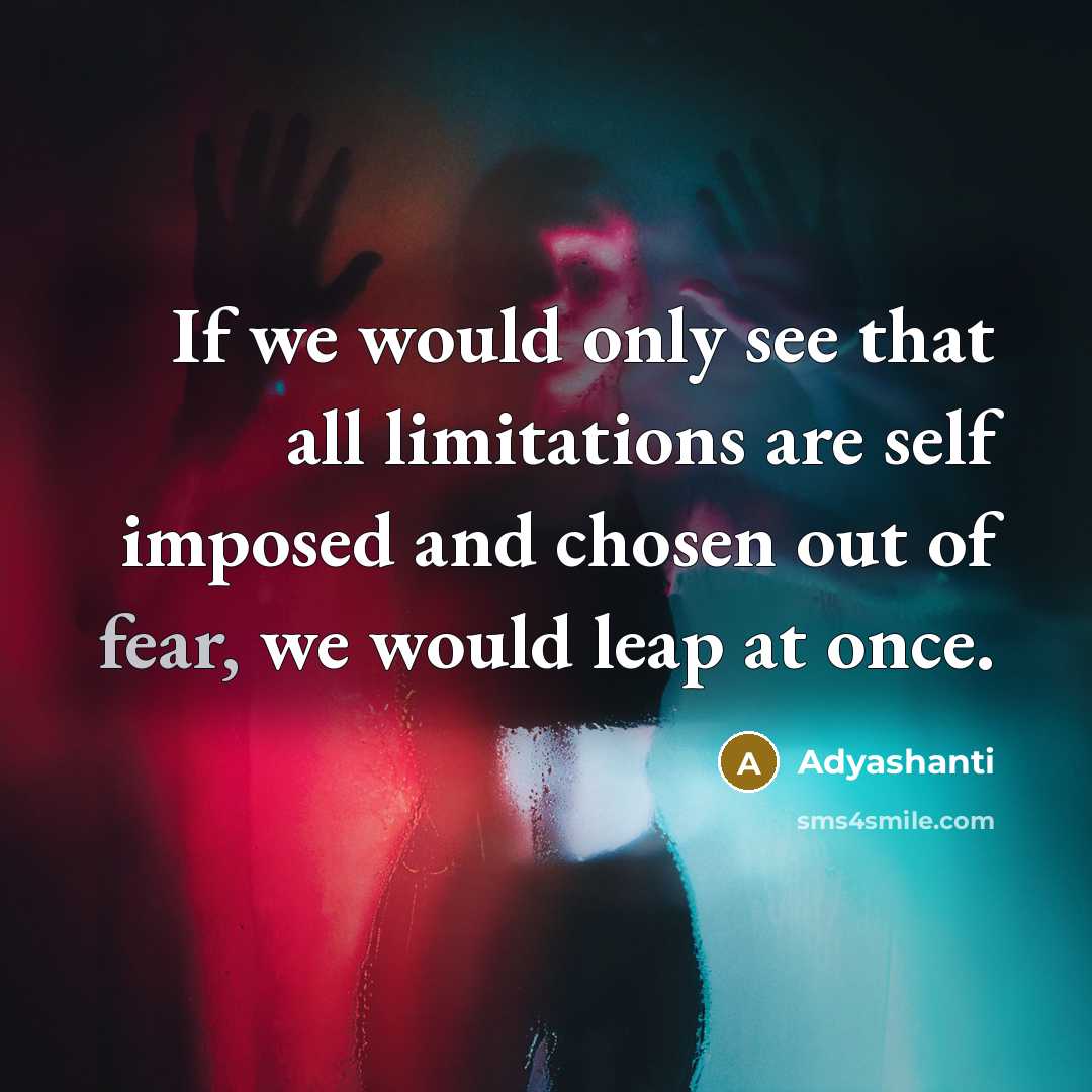“If we would only see that all limitations are self…” quote by Adyashanti