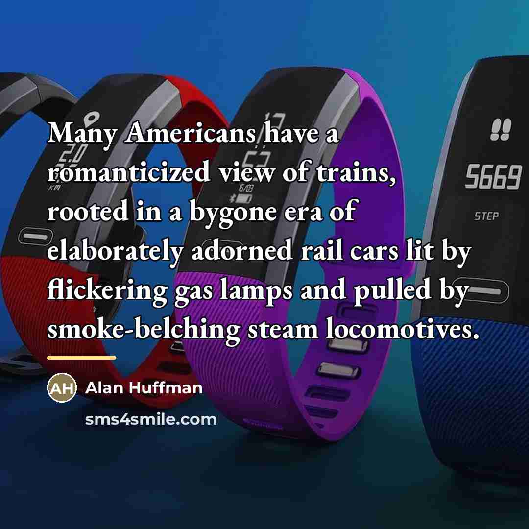 “Many Americans have a romanticized view of trains, rooted in…” quote by Alan Huffman