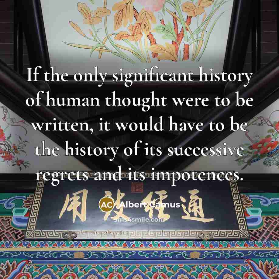 “If the only significant history of human thought were to…” quote by Albert Camus