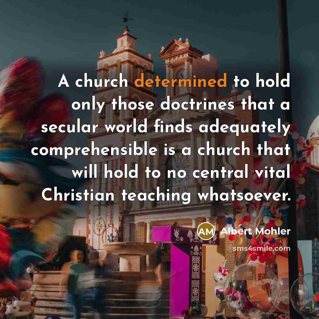 “A church determined to hold only those doctrines that a…” quote by Albert Mohler