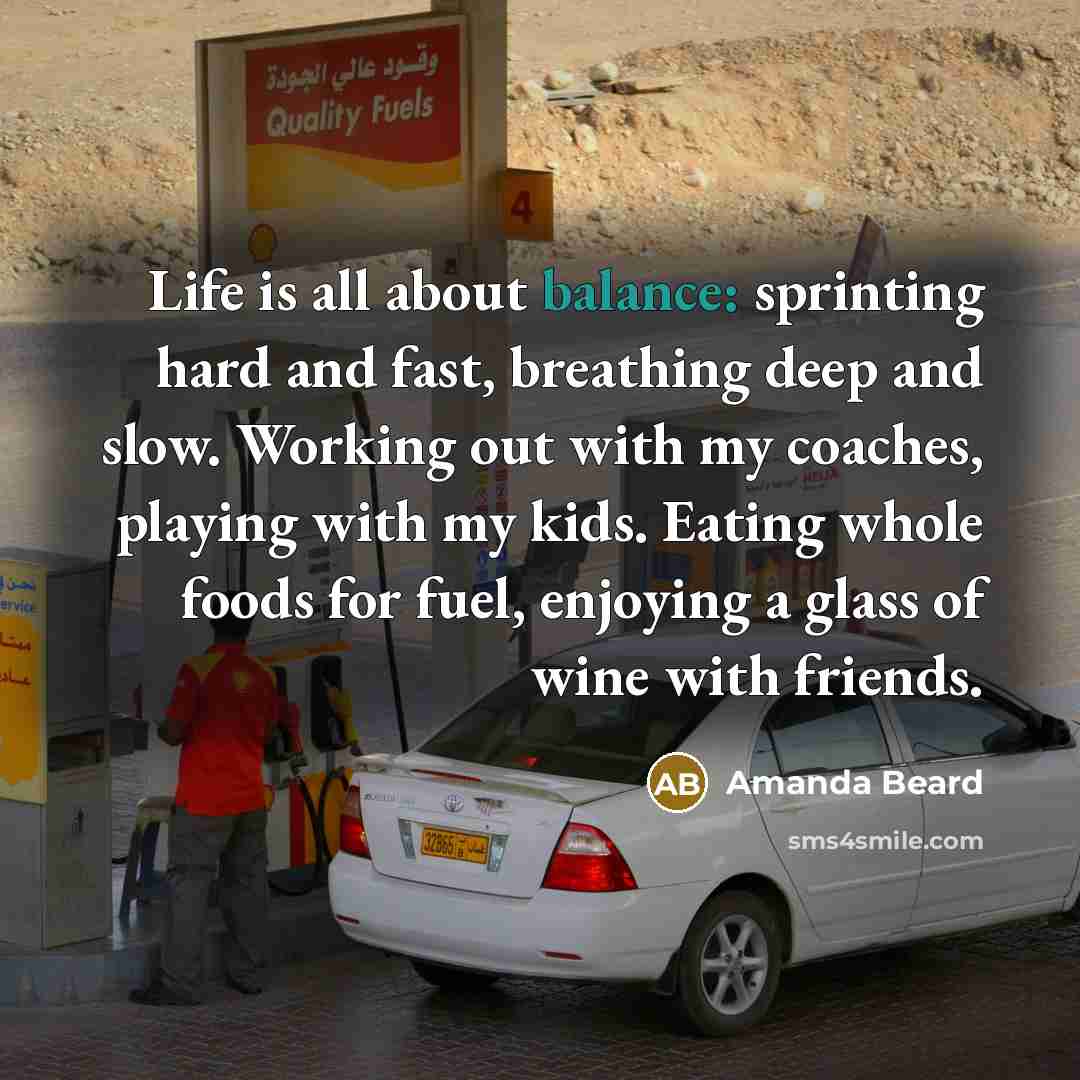 “Life is all about balance: sprinting hard and fast, breathing…” quote by Amanda Beard