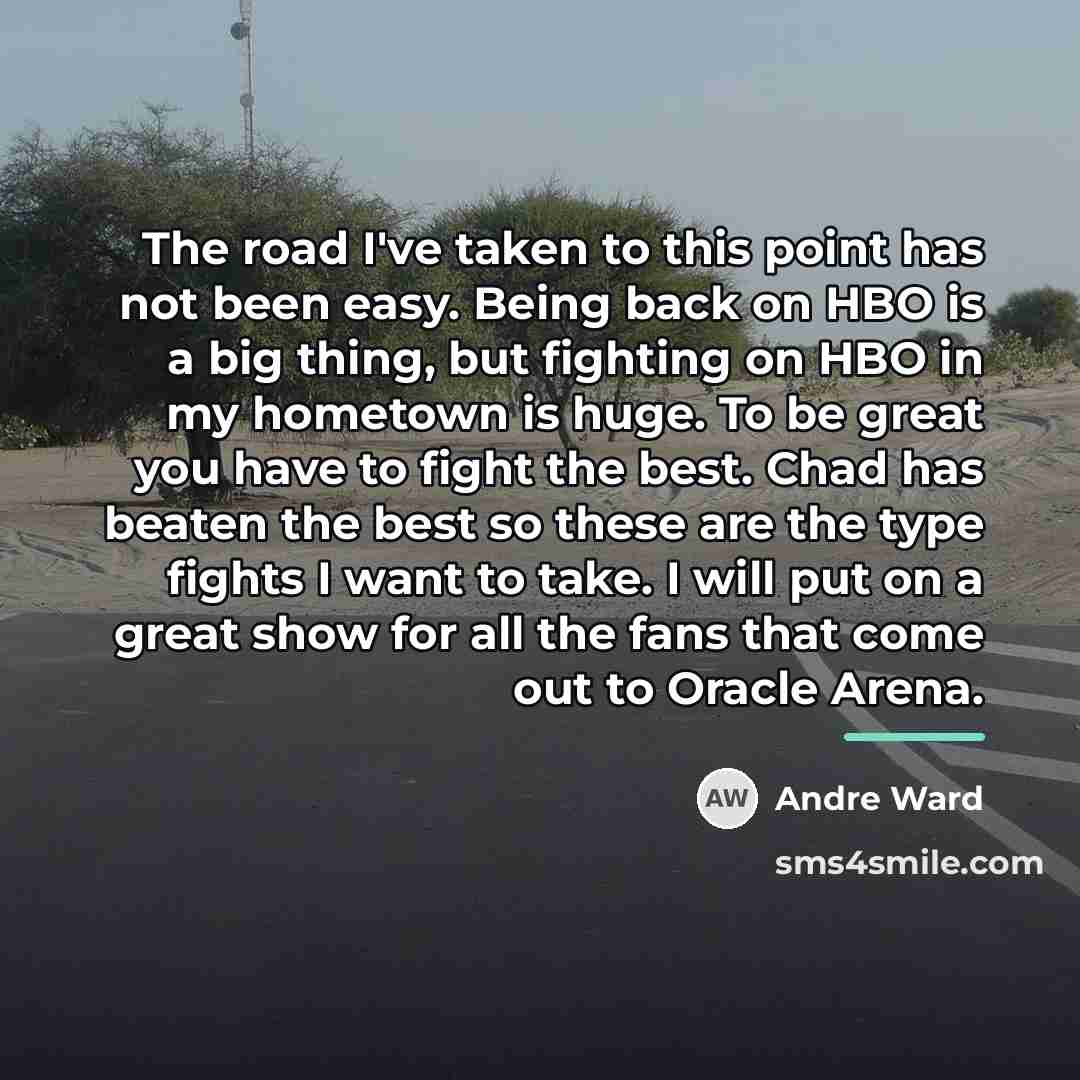 “The road I've taken to this point has not been…” quote by Andre Ward