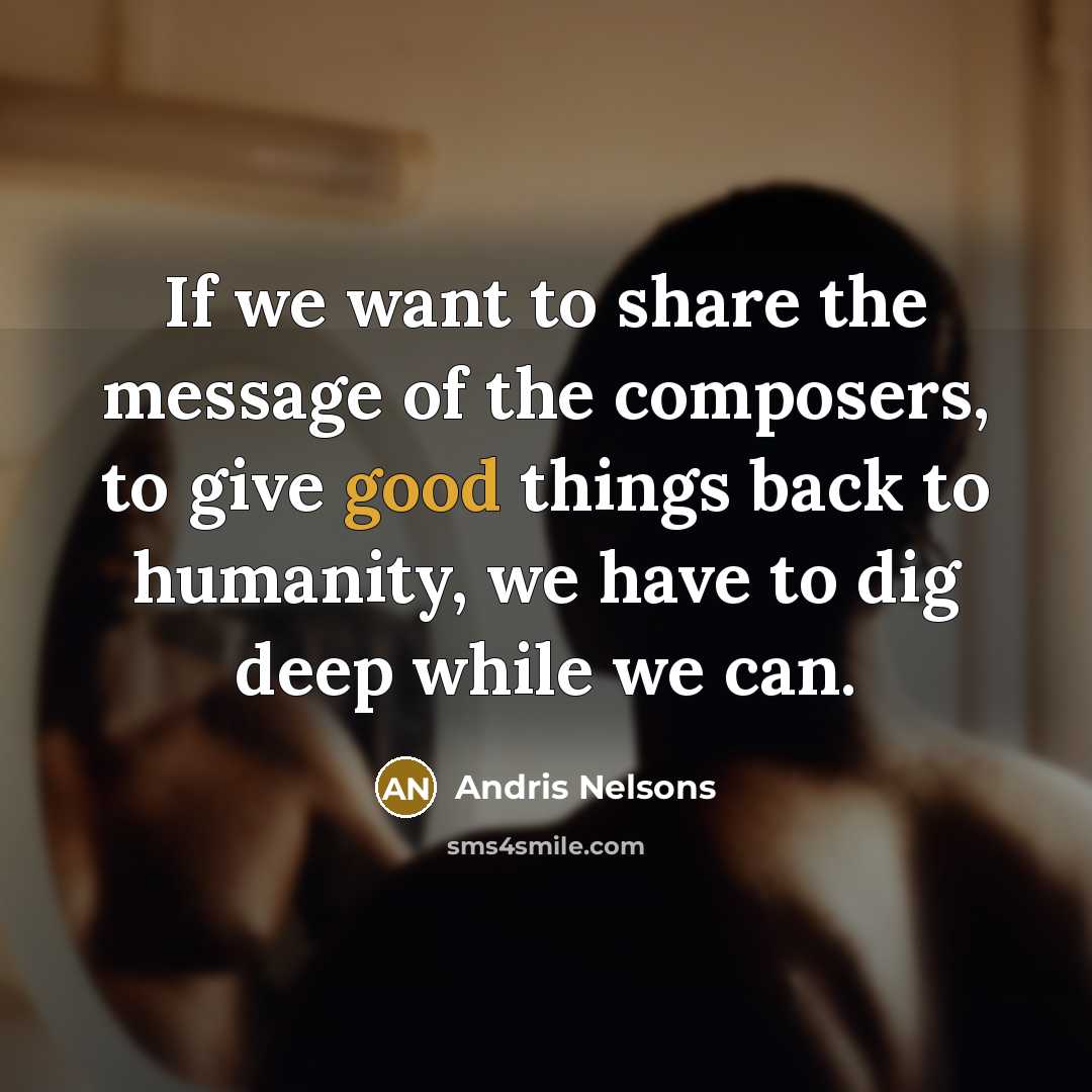 “If we want to share the message of the composers,…” quote by Andris Nelsons