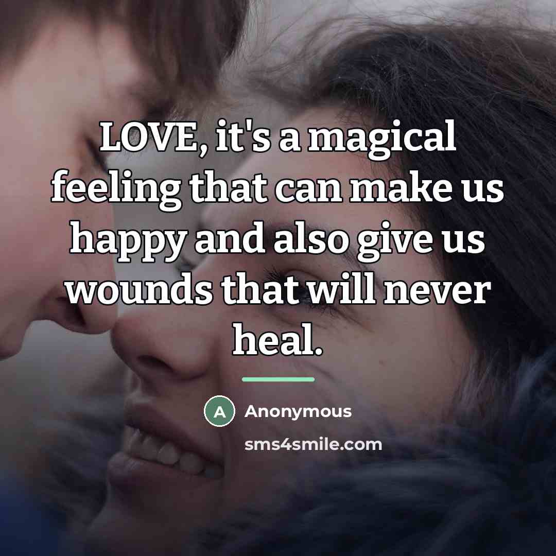“LOVE, it's a magical feeling that can make us happy…” quote by Anonymous