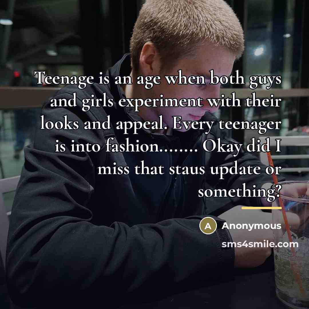 “Teenage is an age when both guys and girls experiment…” quote by Anonymous