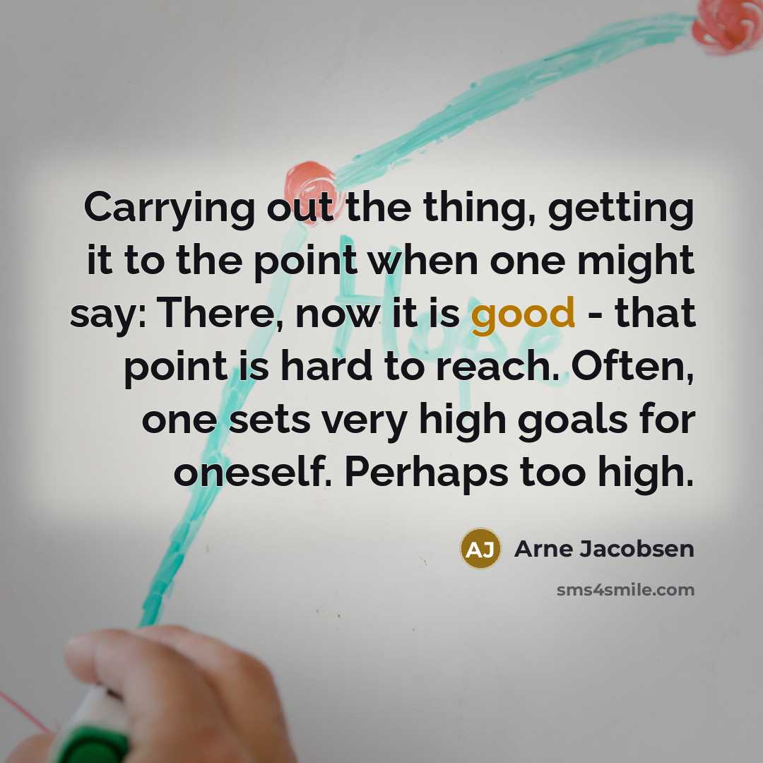 “Carrying out the thing, getting it to the point when…” quote by Arne Jacobsen