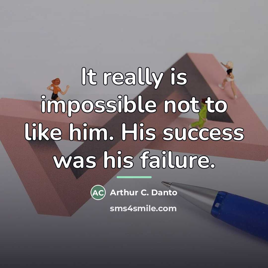 “It really is impossible not to like him. His success…” quote by Arthur C. Danto