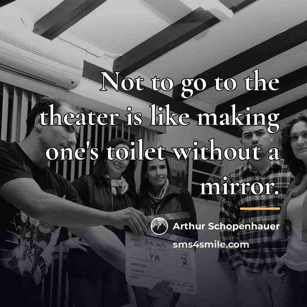 “Not to go to the theater is like making one's…” quote by Arthur Schopenhauer