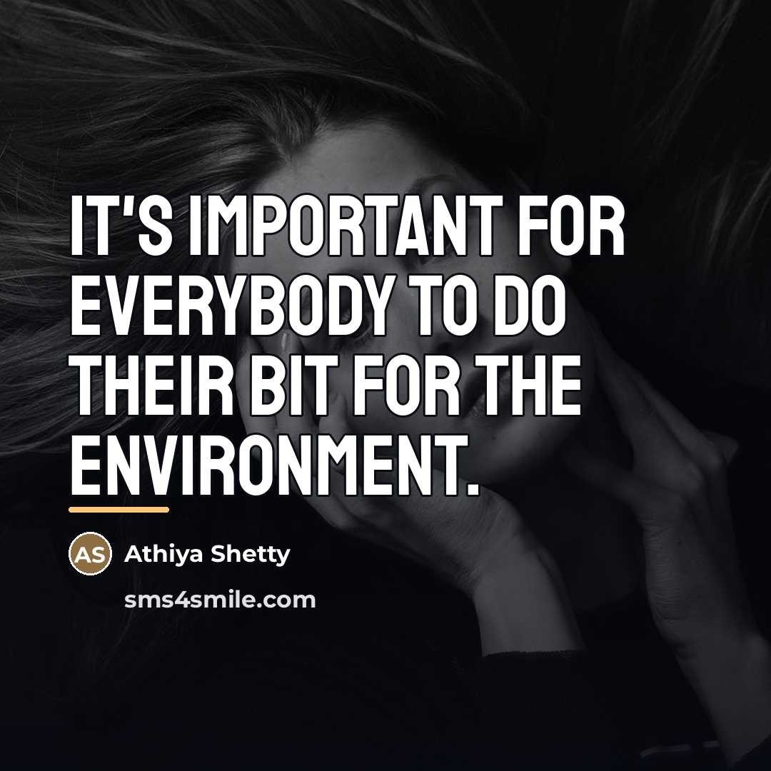 “It's important for everybody to do their bit for the…” quote by Athiya Shetty