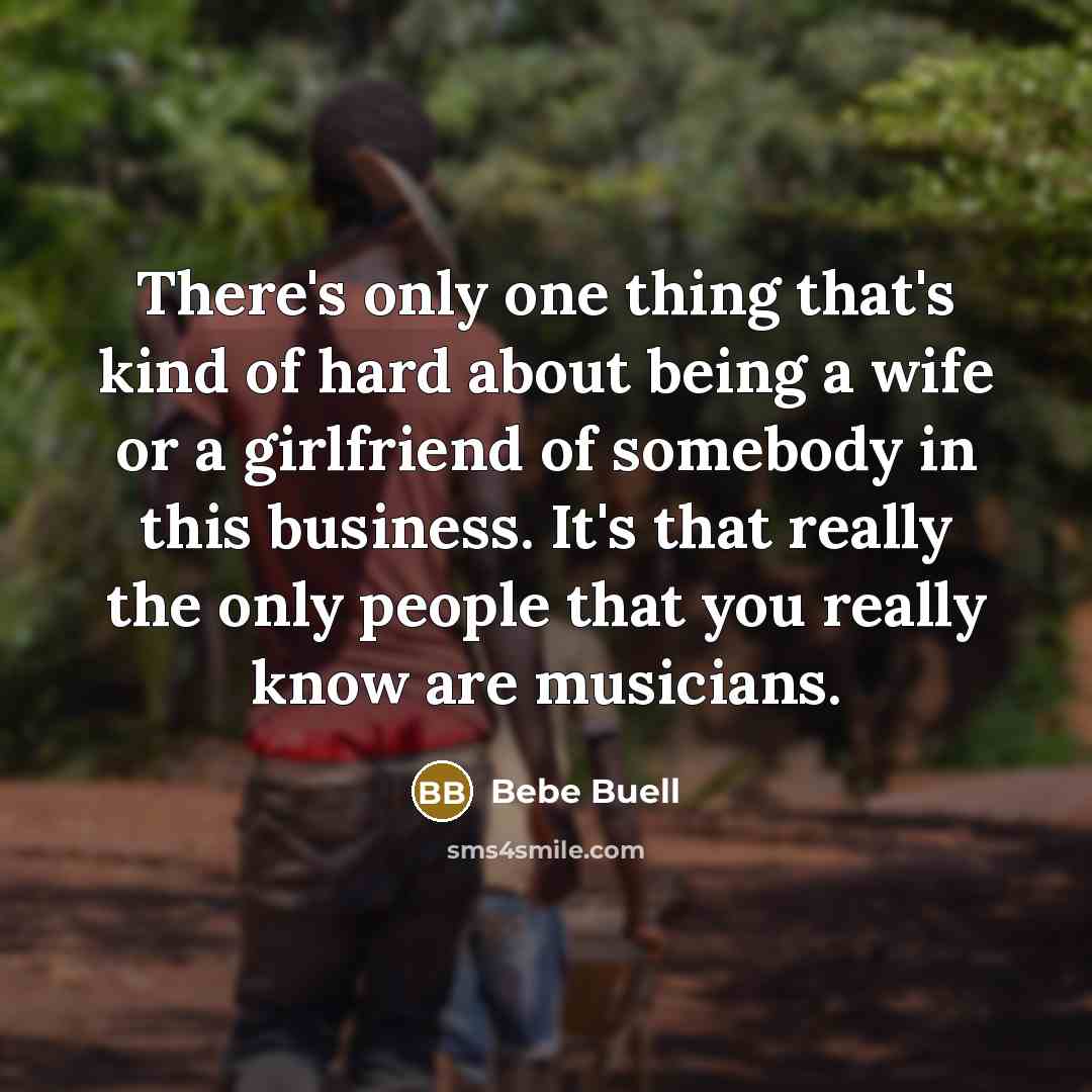 “There's only one thing that's kind of hard about being…” quote by Bebe Buell
