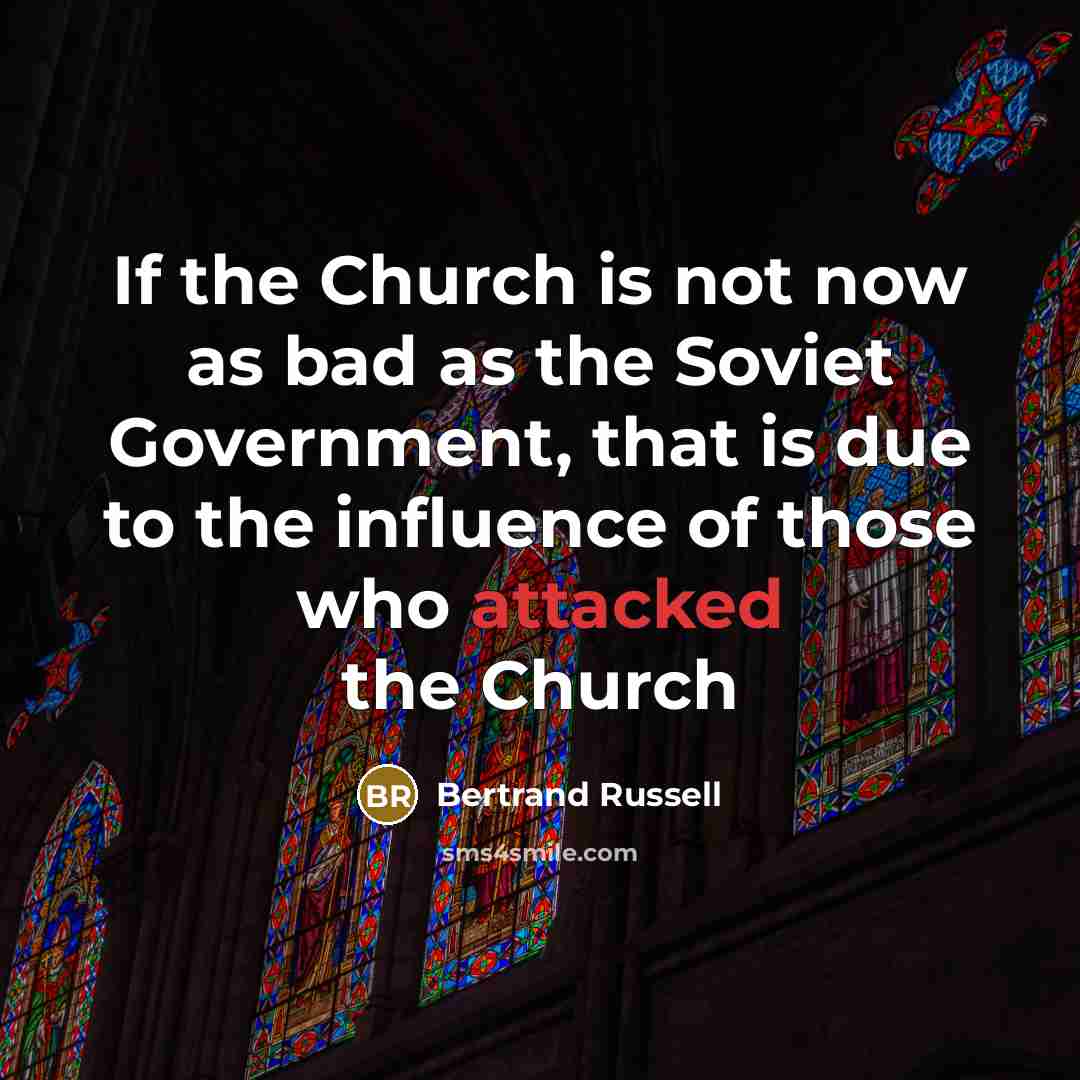“If the Church is not now as bad as the…” quote by Bertrand Russell