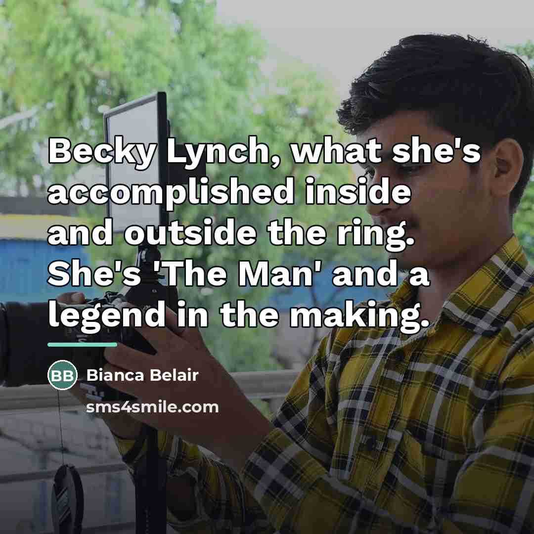 “Becky Lynch, what she's accomplished inside and outside the ring.…” quote by Bianca Belair