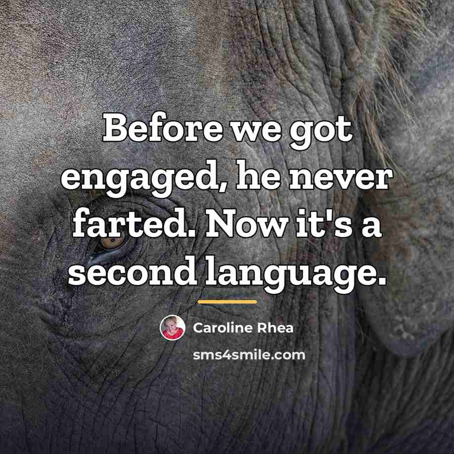 “Before we got engaged, he never farted. Now it's a…” quote by Caroline Rhea