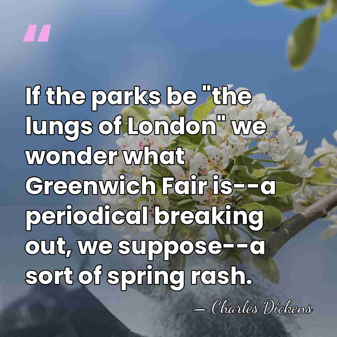 If the parks be "the lungs of London" we wonder what Greenwich&hellip; - Charles Dickens