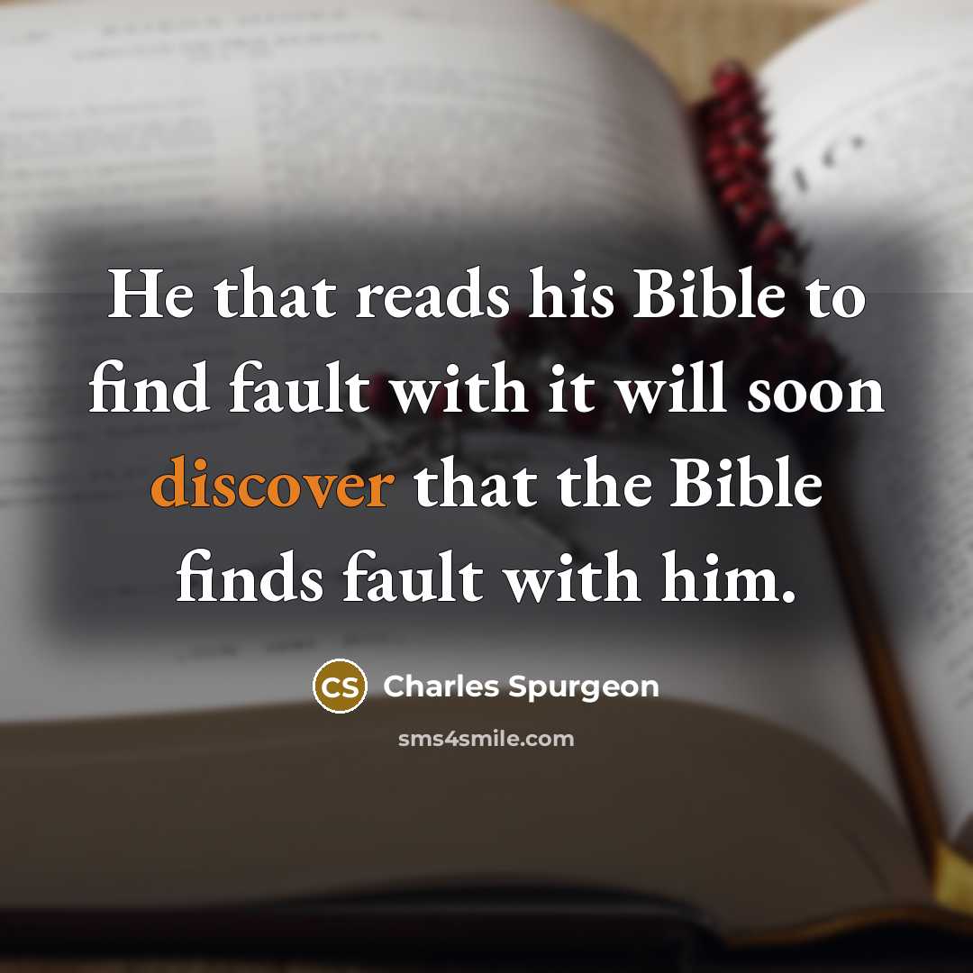 “He that reads his Bible to find fault with it…” quote by Charles Spurgeon