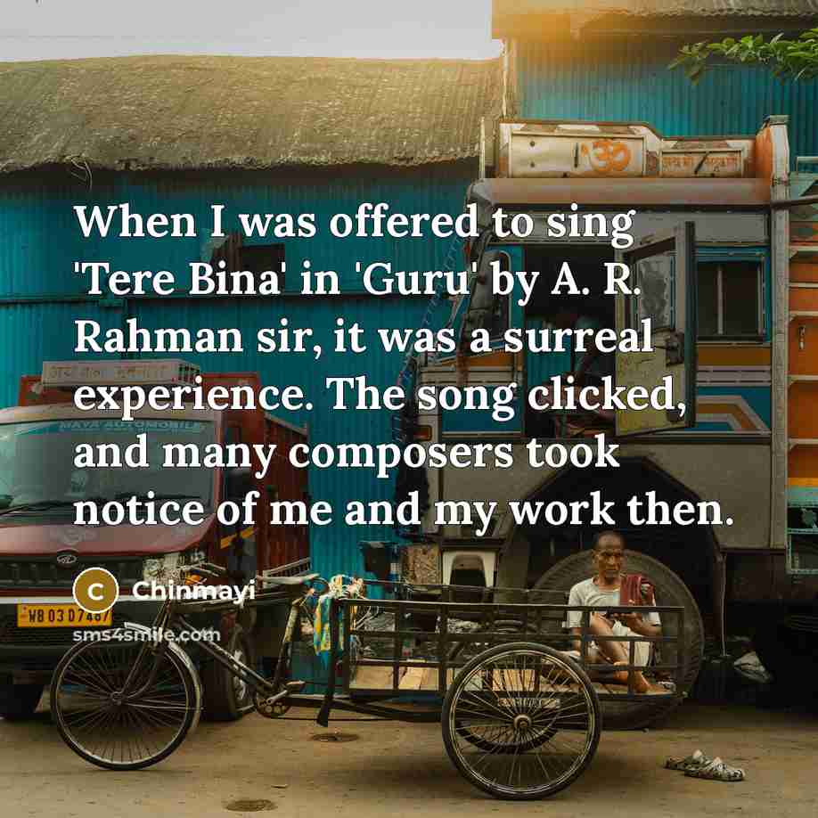 “When I was offered to sing 'Tere Bina' in 'Guru'…” quote by Chinmayi