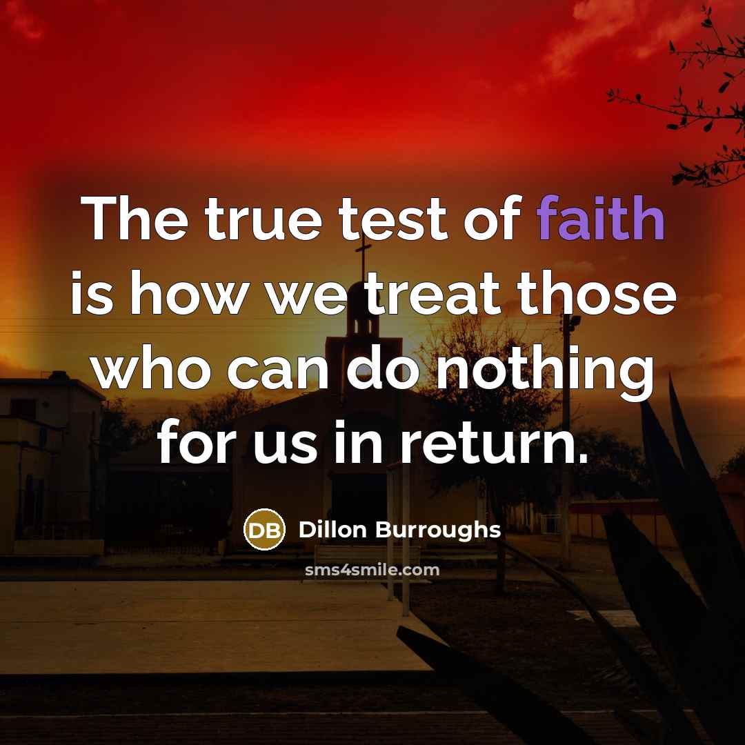 “The true test of faith is how we treat those…” quote by Dillon Burroughs