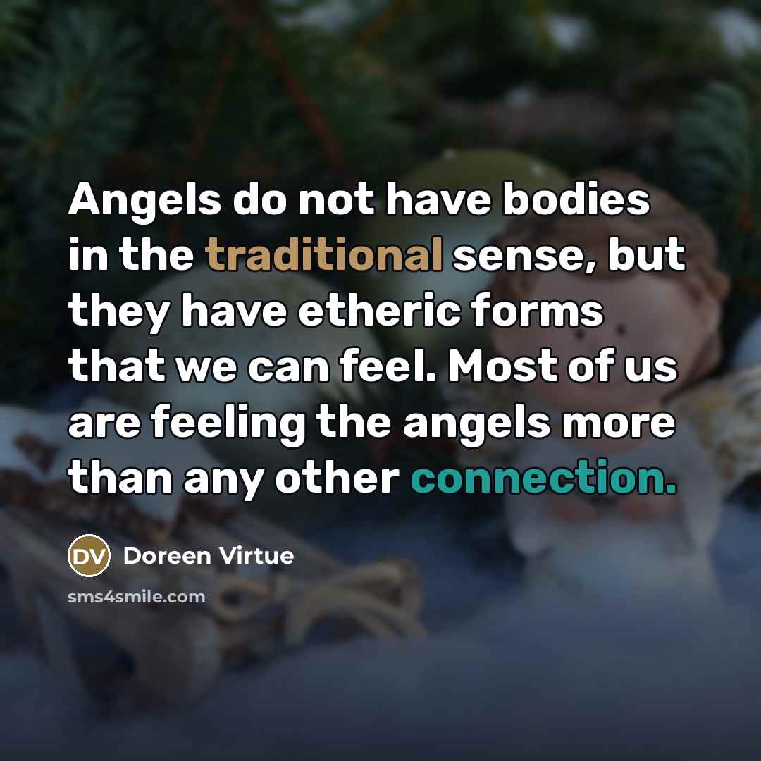 “Angels do not have bodies in the traditional sense, but…” quote by Doreen Virtue
