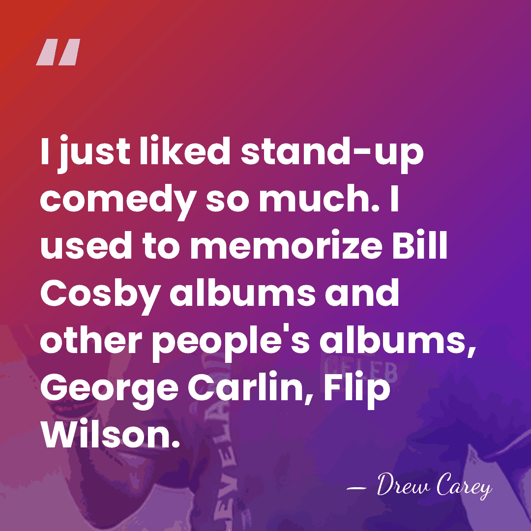 I just liked stand-up comedy so much. I used to memorize Bill&hellip; - Drew Carey