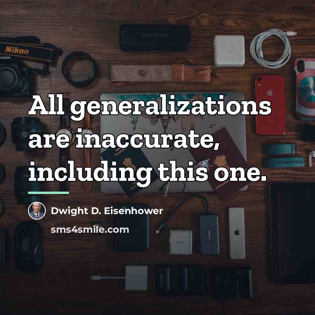 “All generalizations are inaccurate, including this one.…” quote by Dwight D. Eisenhower