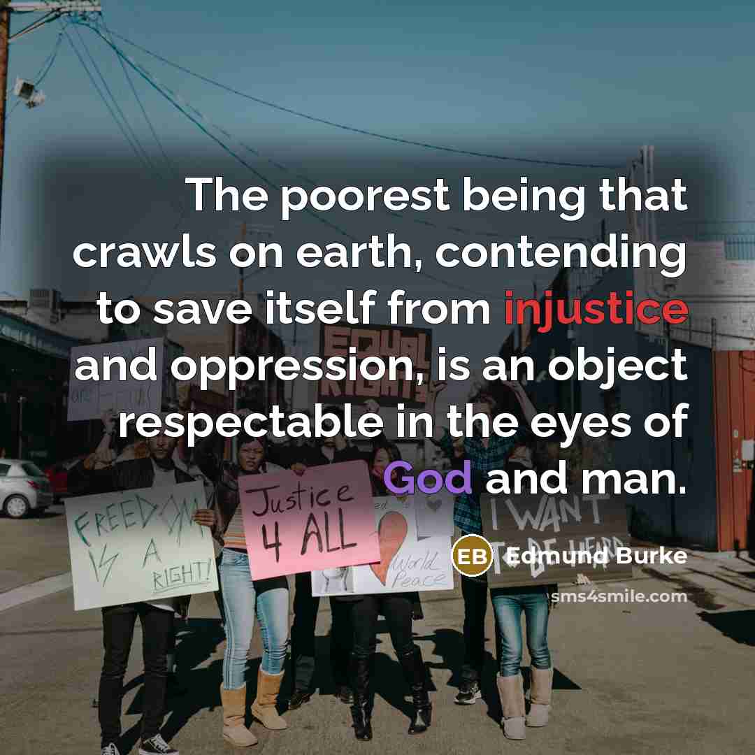 “The poorest being that crawls on earth, contending to save…” quote by Edmund Burke