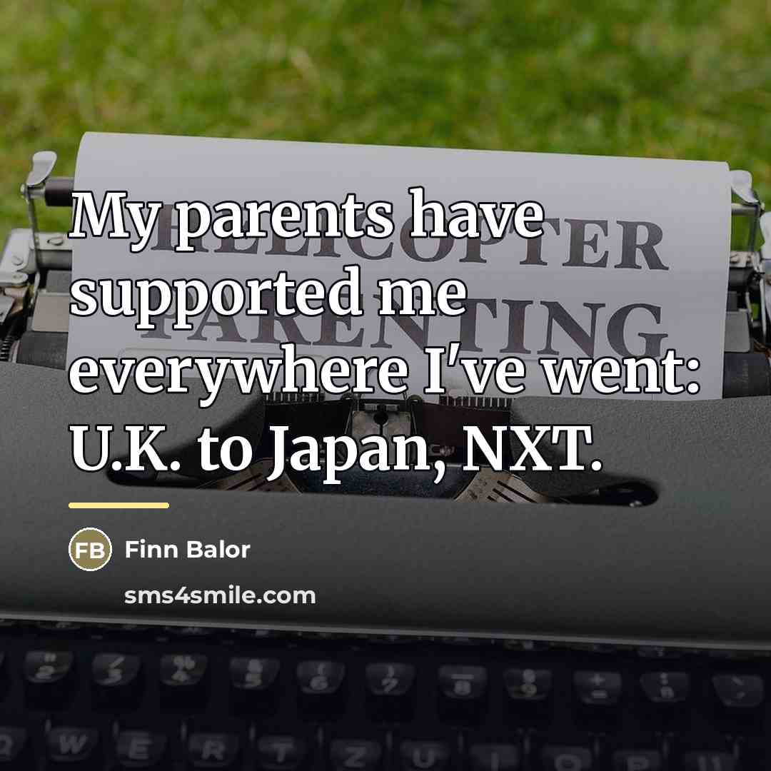 “My parents have supported me everywhere I've went: U.K. to…” quote by Finn Balor