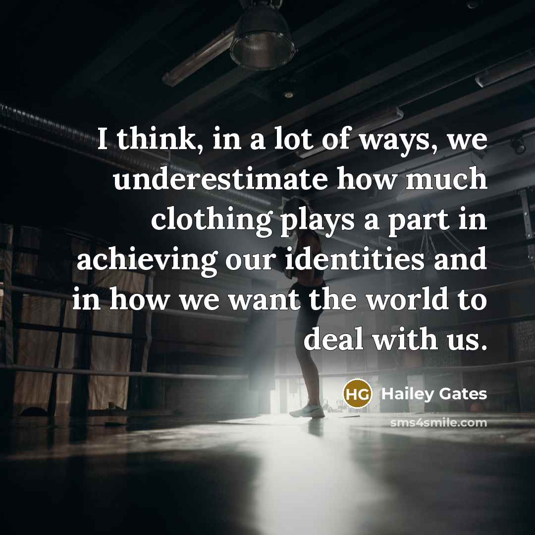 “I think, in a lot of ways, we underestimate how…” quote by Hailey Gates