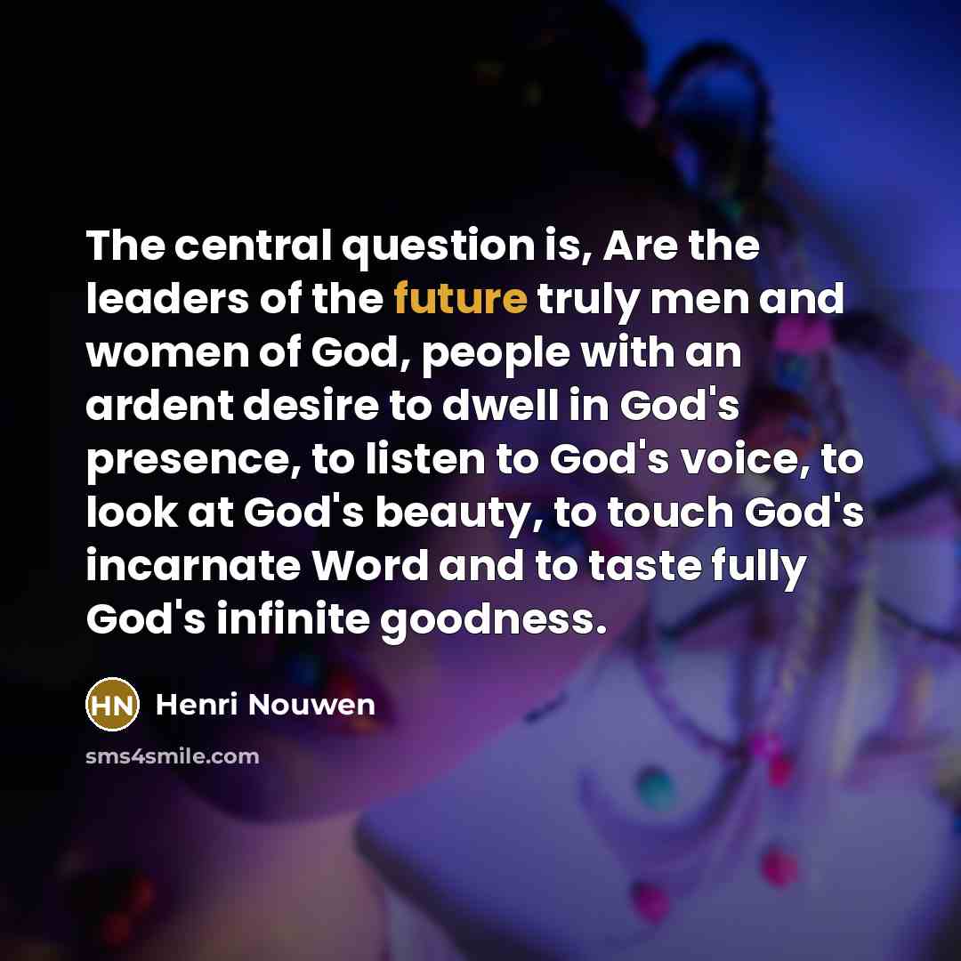 “The central question is, Are the leaders of the future…” quote by Henri Nouwen