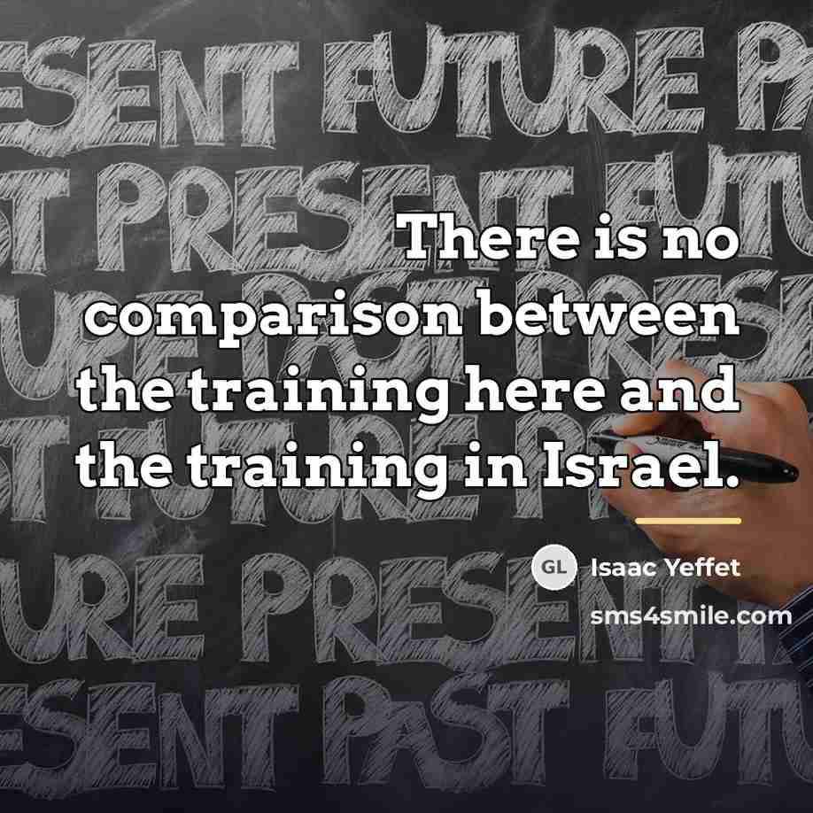 “There is no comparison between the training here and the…” quote by Isaac Yeffet