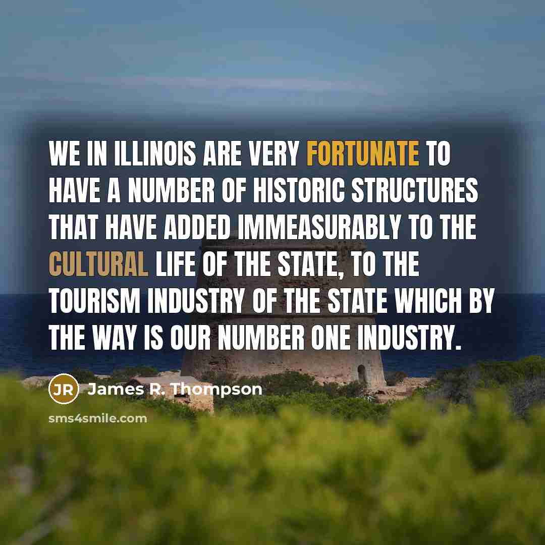 “We in Illinois are very fortunate to have a number…” quote by James R. Thompson
