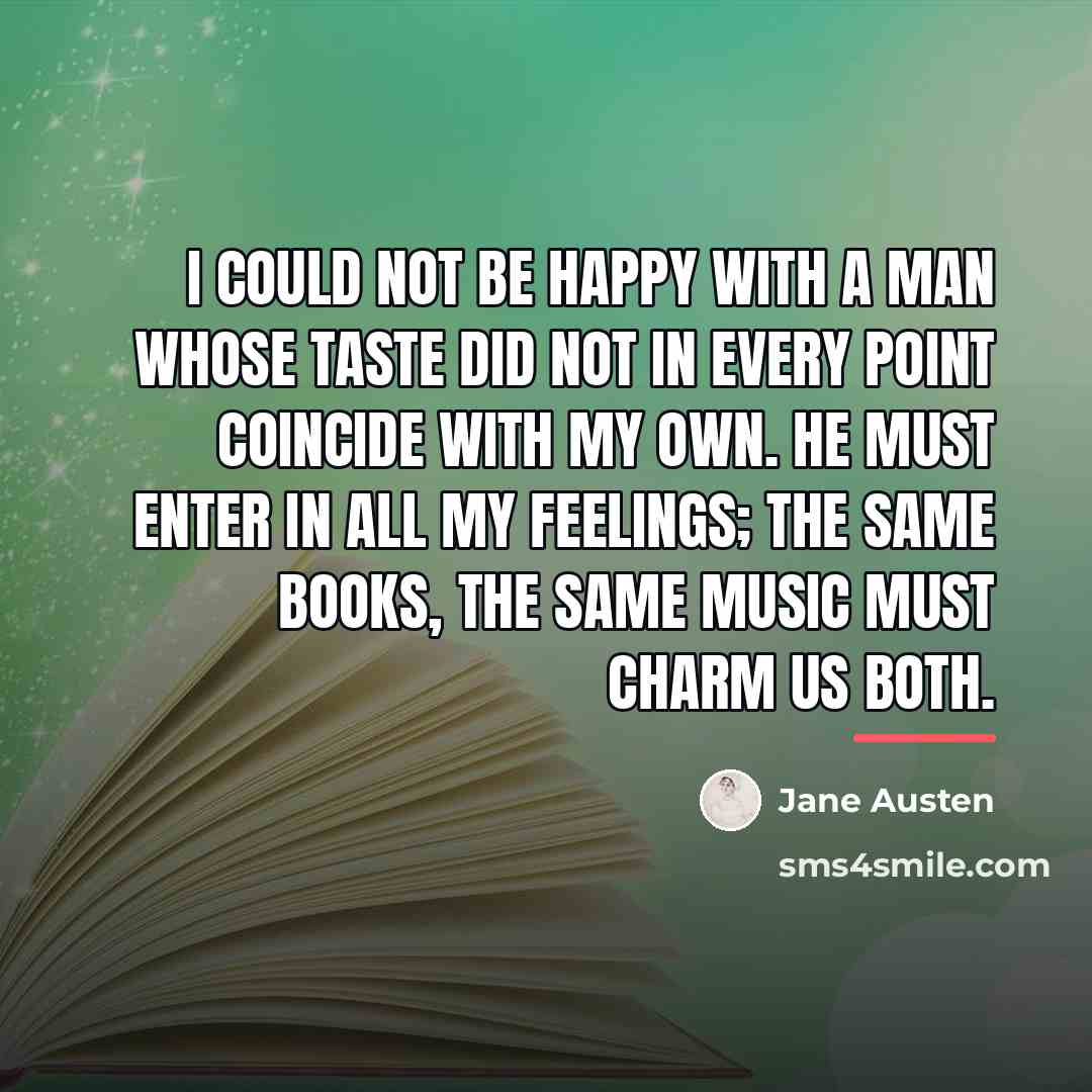 “I could not be happy with a man whose taste…” quote by Jane Austen
