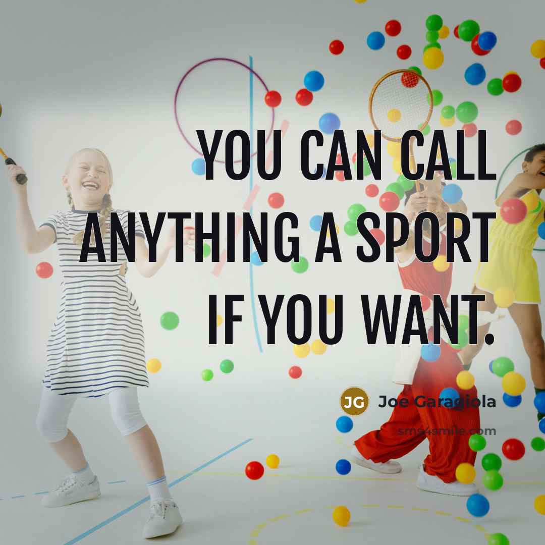 “You can call anything a sport if you want.…” quote by Joe Garagiola