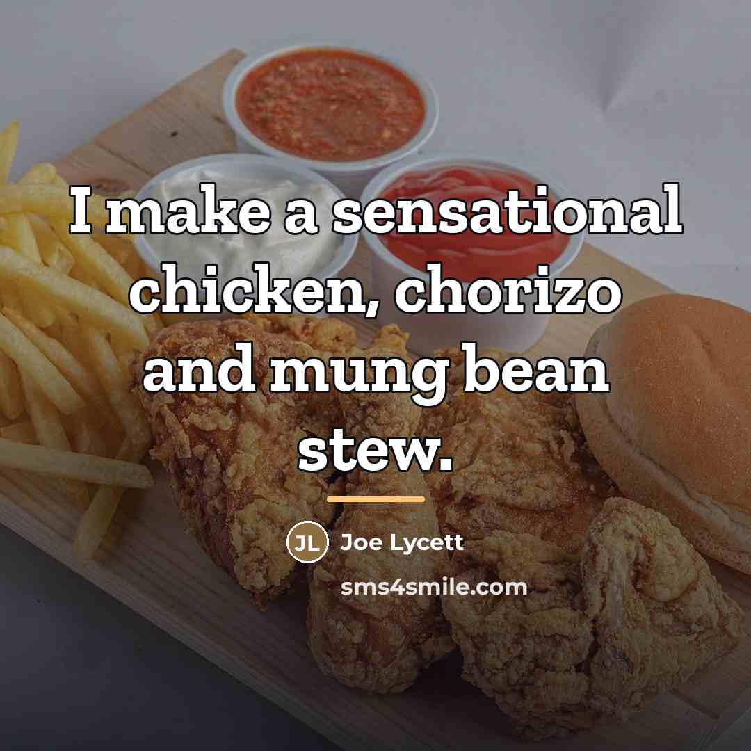 “I make a sensational chicken, chorizo and mung bean stew.…” quote by Joe Lycett