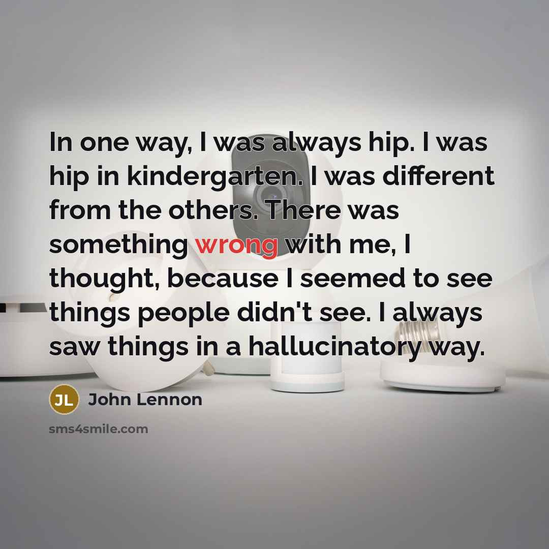 “In one way, I was always hip. I was hip…” quote by John Lennon