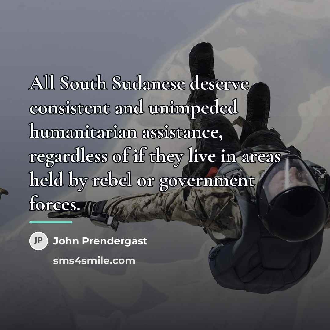 “All South Sudanese deserve consistent and unimpeded humanitarian assistance, regardless…” quote by John Prendergast