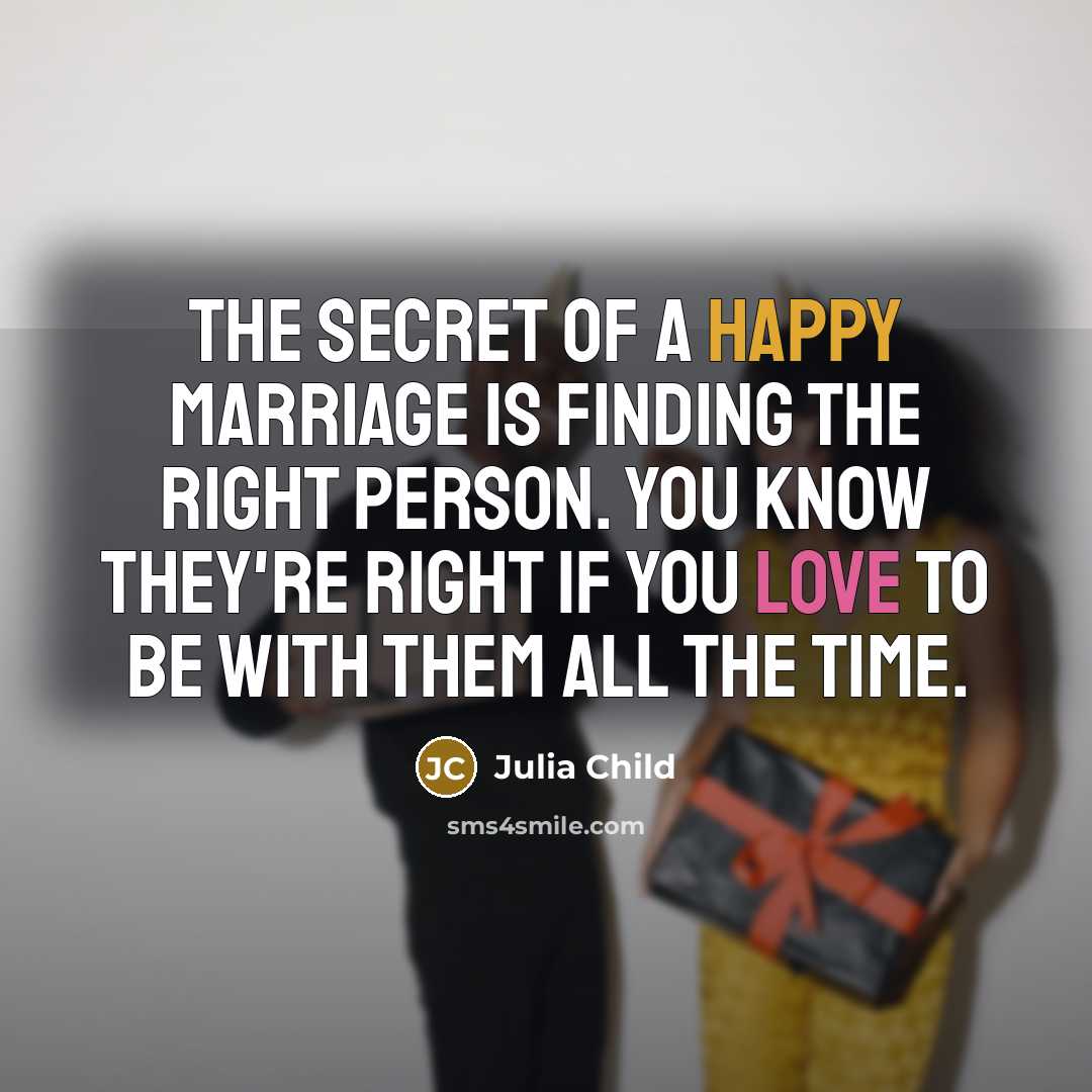 “The secret of a happy marriage is finding the right…” quote by Julia Child