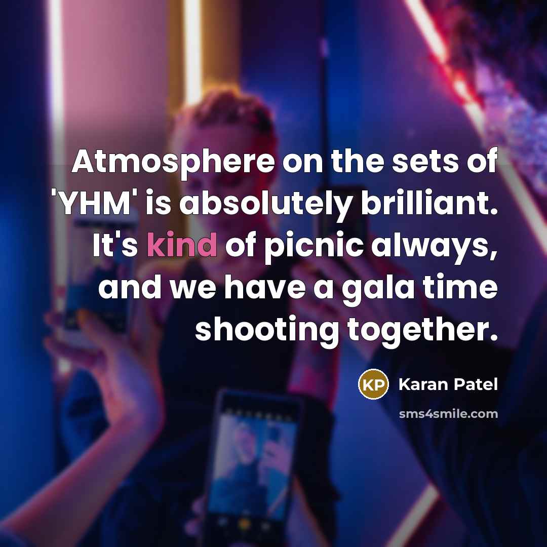 “Atmosphere on the sets of 'YHM' is absolutely brilliant. It's…” quote by Karan Patel