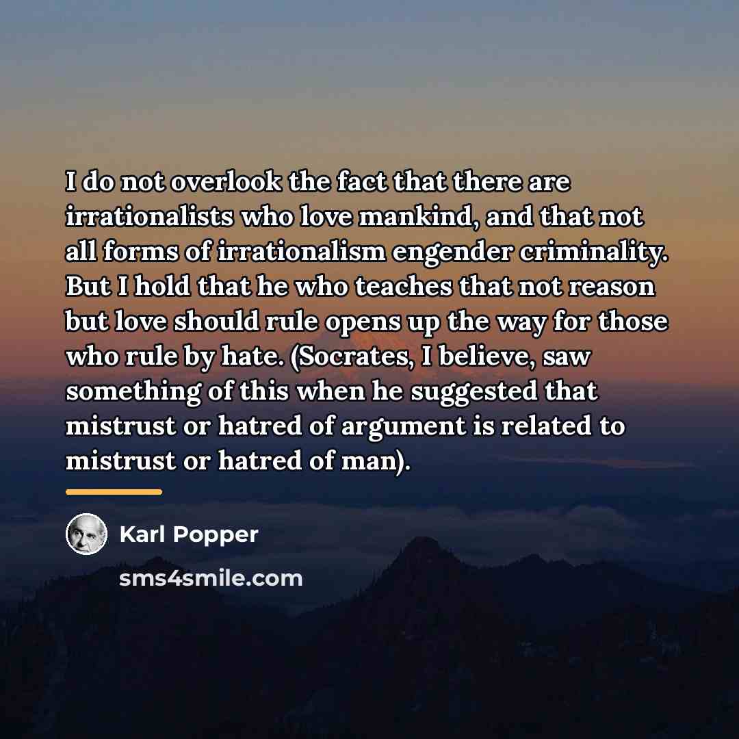 “I do not overlook the fact that there are irrationalists…” quote by Karl Popper