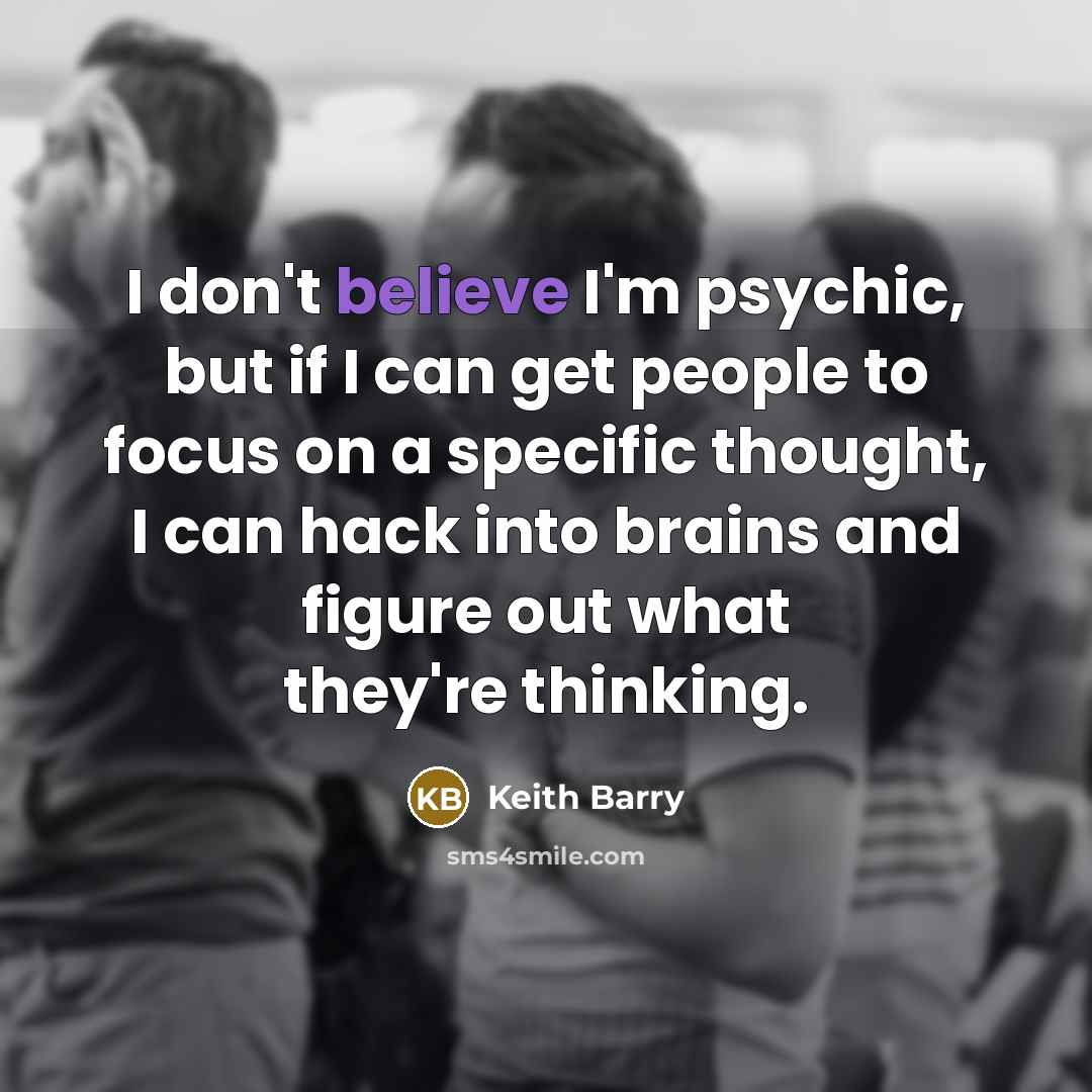 “I don't believe I'm psychic, but if I can get…” quote by Keith Barry