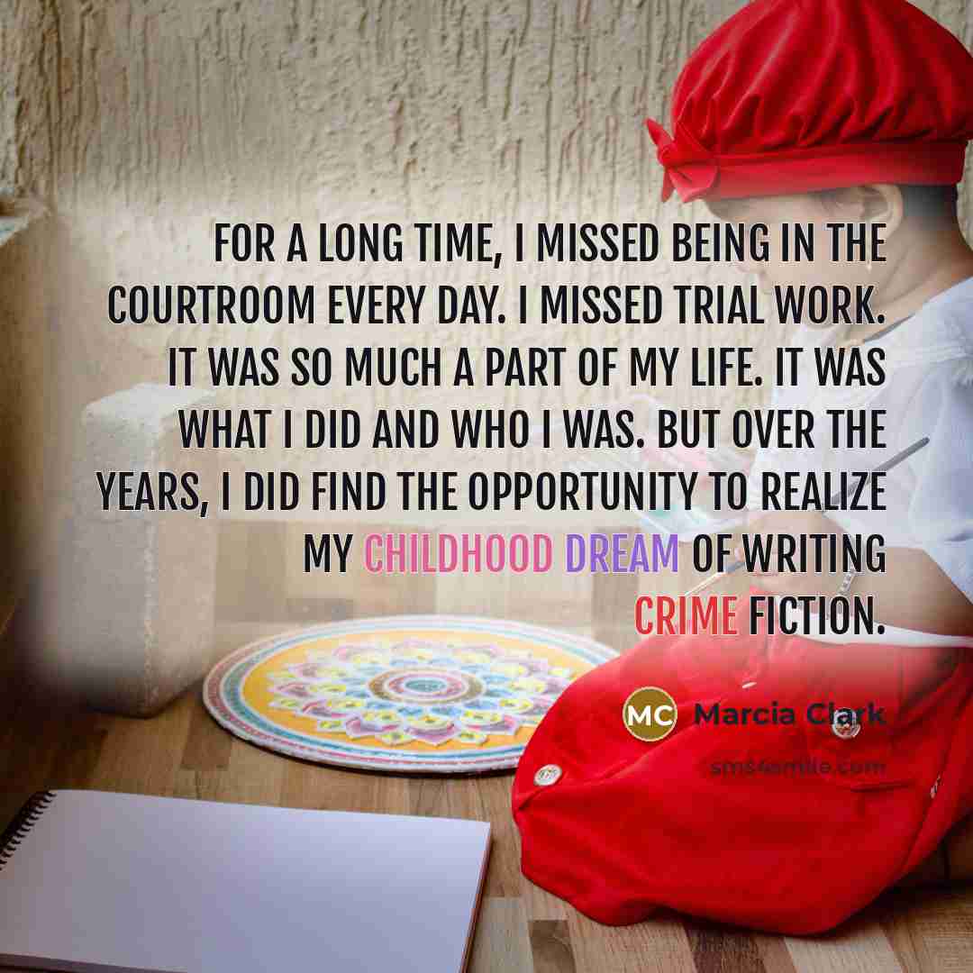 “For a long time, I missed being in the courtroom…” quote by Marcia Clark