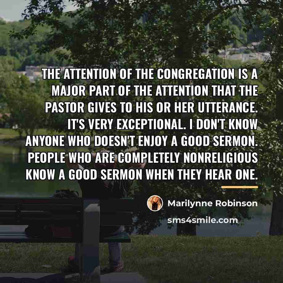 “The attention of the congregation is a major part of…” quote by Marilynne Robinson